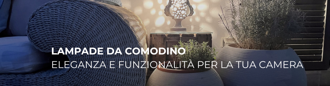 Lampade da Comodino: Eleganza e Funzionalità per la Tua Camera